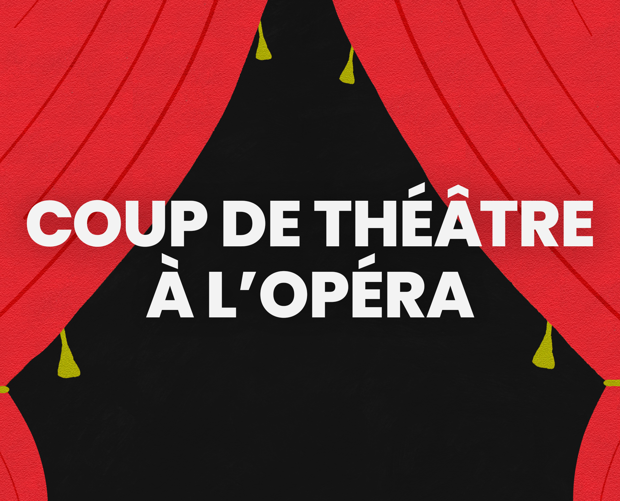 Illustration du podcast Coup de théâtre à l'Opéra
